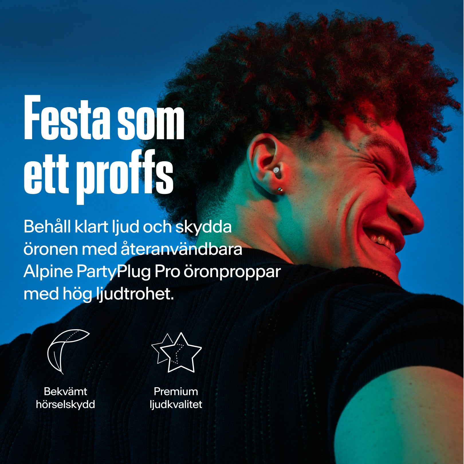 Alpine PartyPlug Pro, party like a pro. Man bär öronpropp med bekvämt hörselskydd och förstklassig ljudkvalitet